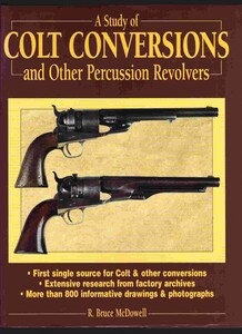 The Book: A study of Colt Conversions and other Percussions Revolvers by R. Bruce McDowell. 463 pages. Without dusk jacket. In very good condition. Price 150 euro.