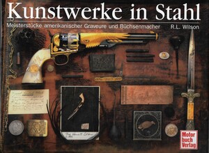 The Book: Kunstwerke in Stahl, Meisterstücke Amerikanischer Graveure und Büchsenmacher by R.L.Wilson. 382 pages. In very good condition. Price 75 euro.