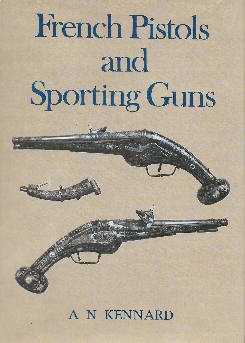 The Book: French Pistols and Sporting Guns by A. N. KENNARD. 64 Pages. Price 20 euro