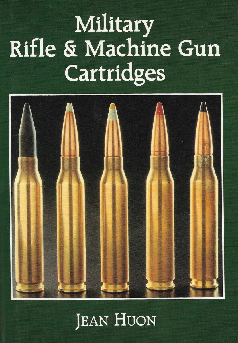 The Book: Military Rifle & Machine Gun Cartridges by Jean Huon. 378 pages. Price 30 euro.