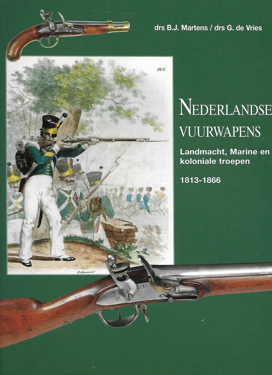 The Book: Nederlandse Vuurwapens Landmacht, Marine en Koloniale troepen 1813-1866. By B.J. Martens/ G. de Vries. 280 pages. Price 40 euro.