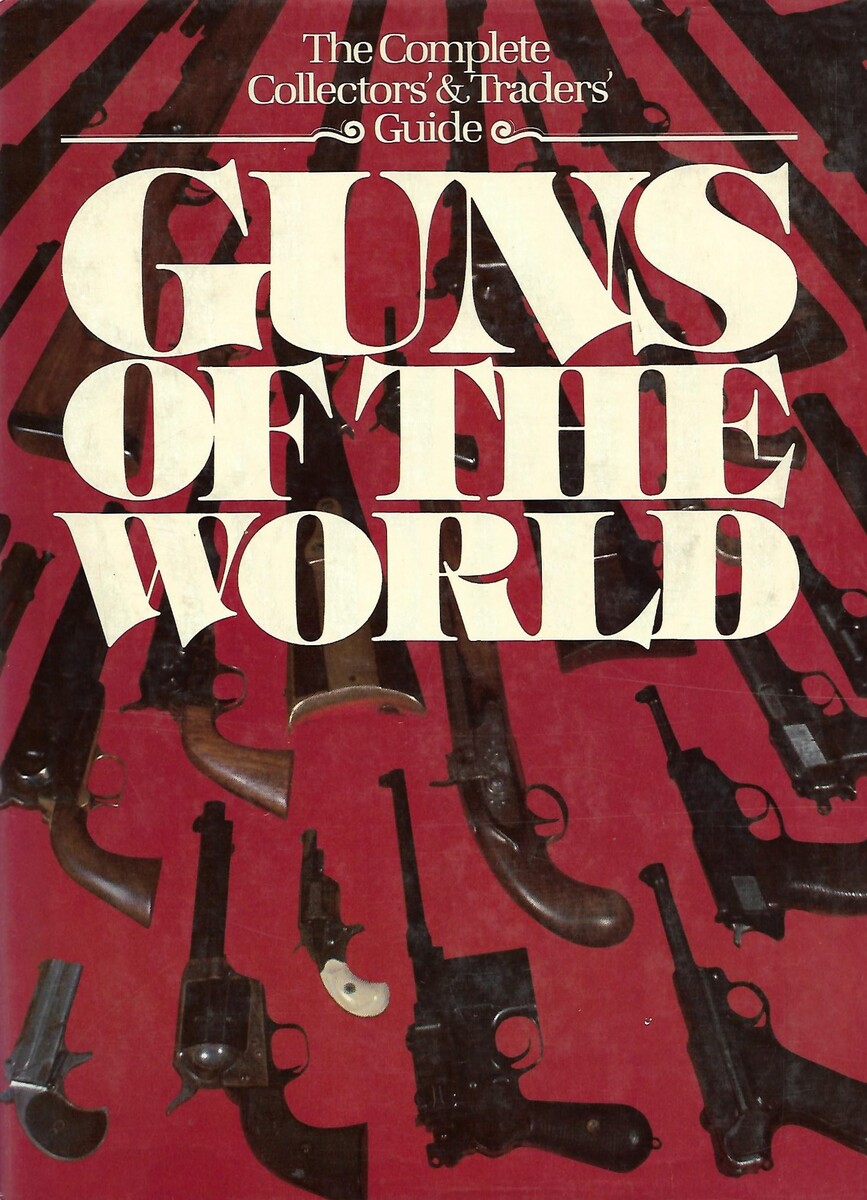 The book The Complete Collector's & Traders Guide GUNS OF THE WORLD By Hans Tanner, Robert I. Young, Al Hall, Harris Bierman, Allen Bishop, Terrence S. Parsons and Steven L. Fuller. 400 pages. Price 35 euro.